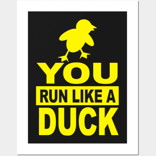 You Run Like a Duck Posters and Art